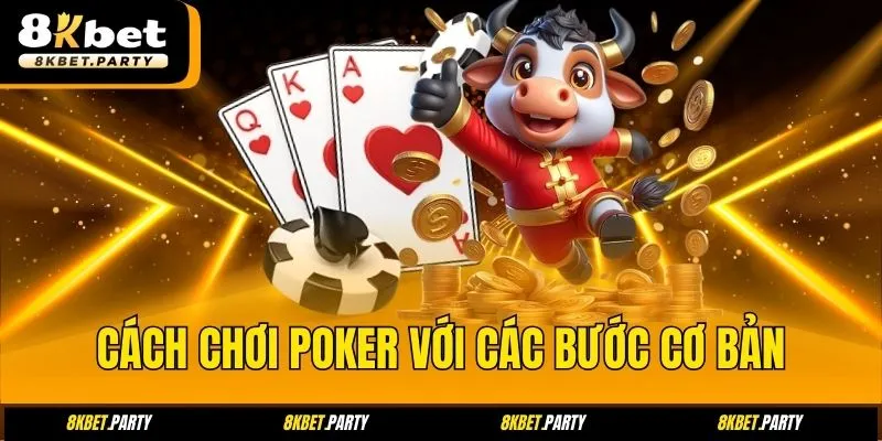 Cách chơi poker với các bước cơ bản