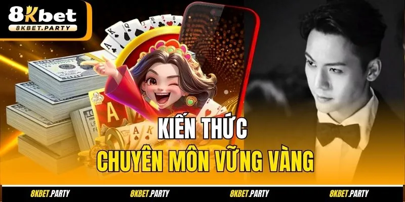 Kiến thức chuyên môn vững vàng