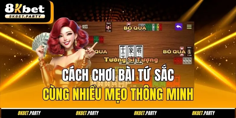 Cách chơi bài tứ sắc cùng nhiều mẹo thông minh