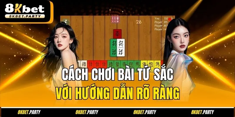 Cách chơi bài tứ sắc với hướng dẫn rõ ràng