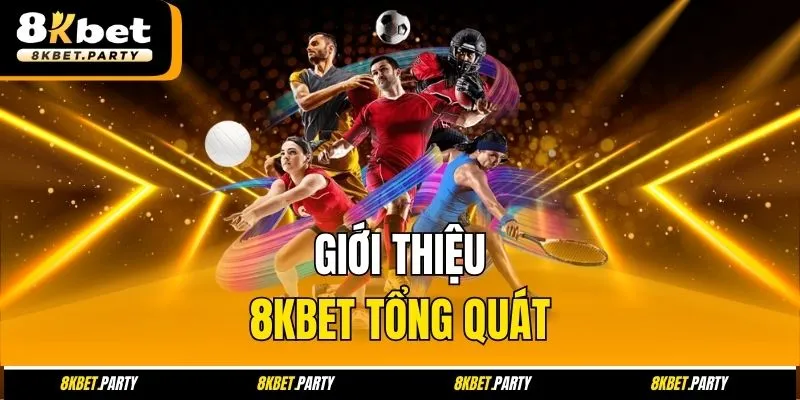 Giới thiệu 8kbet tổng quát