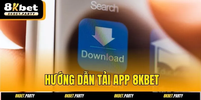 Hướng dẫn tải app 8kbet